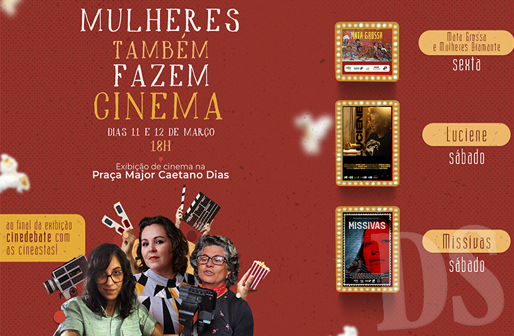 "Mulheres também fazem cinema" - Diamantino promove festival de cinema ao ar livre em comemoração à Semana da Mulher