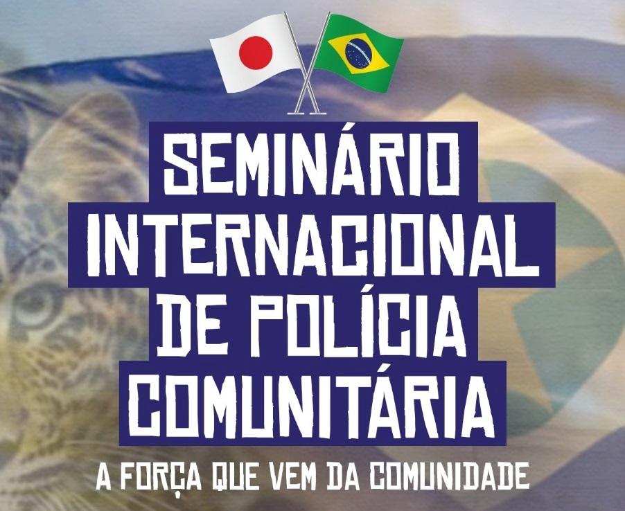INOVAÇÃO – Sesp promove Seminário Internacional de Polícia Comunitária