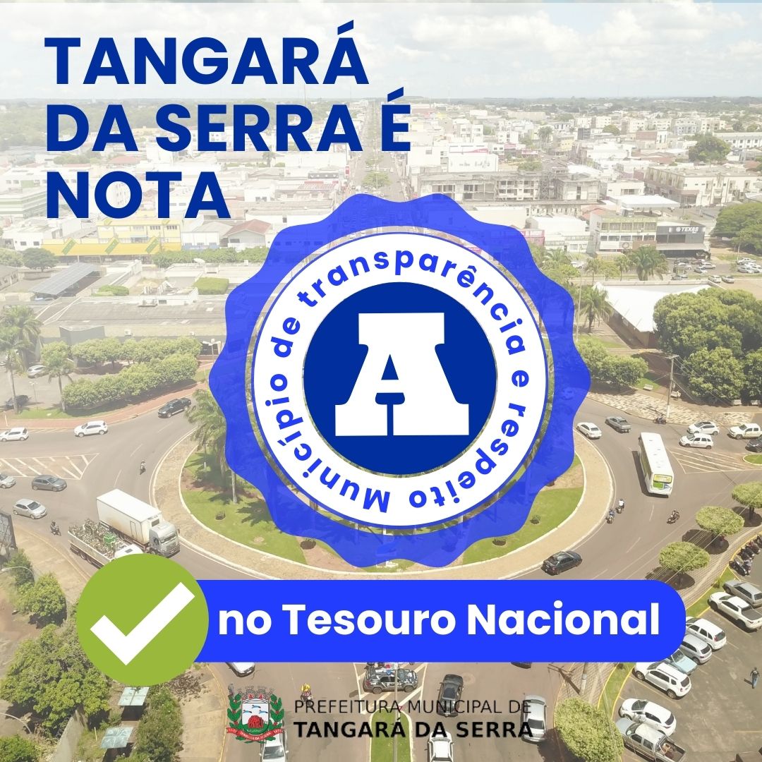 Tangará da Serra é no 'A' no Tesouro Nacional pelo 6º ano consecutivo