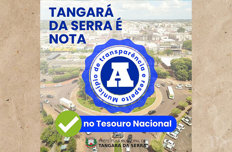 ÍNDICE CAPAG – Tangará da Serra é nota A no Tesouro Nacional