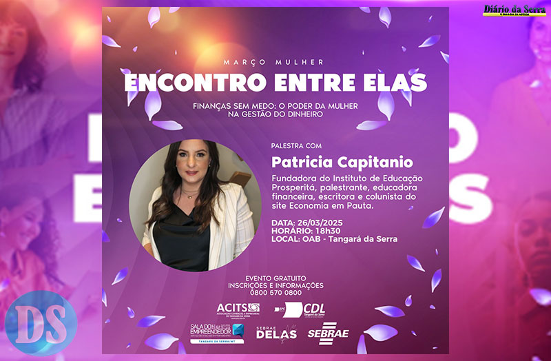 EMPREENDEDORISMO FEMININO – Sebrae promove Encontro Entre Elas com o tema ‘Finanças sem Medo’