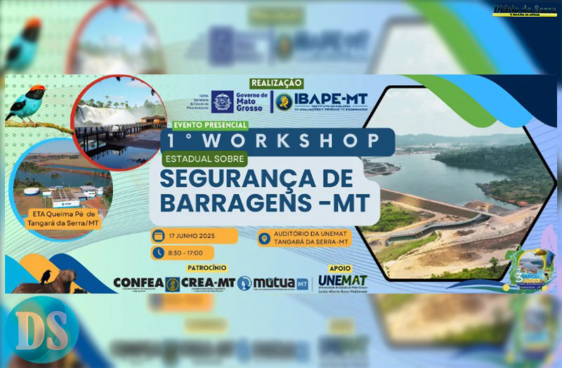 SEMA E IBAPE – Tangará da Serra sediará 1º Workshop Estadual sobre Segurança de Barragens