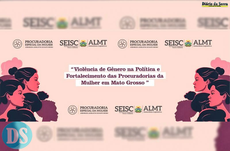 DIA 8 DE SETEMBRO - 1º Encontro Estadual da Procuradoria Especial da Mulher da ALMT destaca combate à violência de gênero na política
